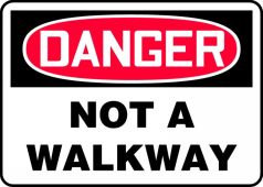 OSHA Danger Safety Sign: Not A Walkway