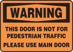 OSHA Warning Safety Sign: This Door Is Not For Pedestrian Traffic - Please Use Main Door