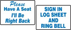 Tabletop Signs: Please Have A Seat I'll Be Right Back - Sign In Log Sheet And Ring Bell
