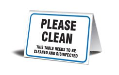 Table Top Sign: Please Clean This Table Needs To Be Cleaned And Disinfected