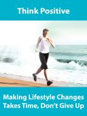 WorkHealthy™ Safety Posters: Think Positive - Making Lifestyle Changes Takes Time - Don't Give Up