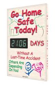 Digi-Day® Electronic Safety Scoreboards: Go Home Safe Today! __ Days Without A Lost Time Accident Others Are Depending On You!