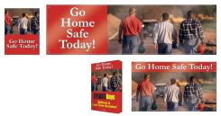 Safety Campaign Kits: Go Home Safe Today